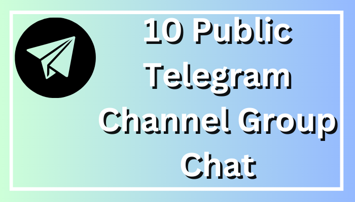 10 Public Telegram Channel Group Chat