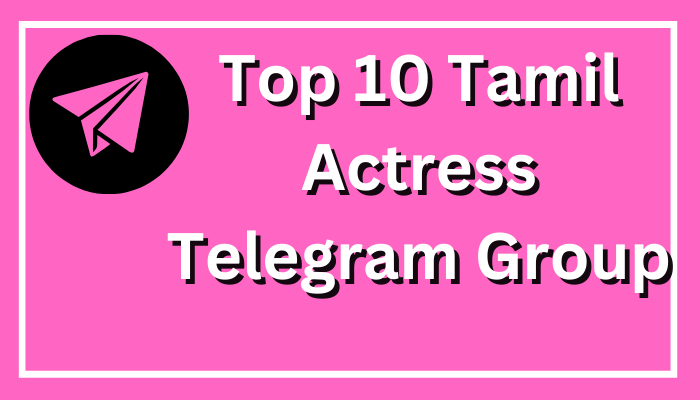 Top 10 Tamil Actress Telegram Group