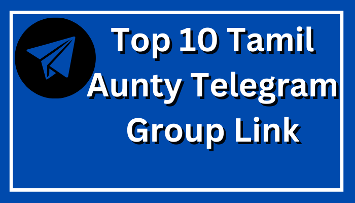 Top 10 Tamil Aunty Telegram Group Link