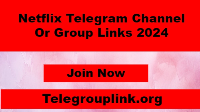 Netflix Telegram Channel Or Group Links 2024