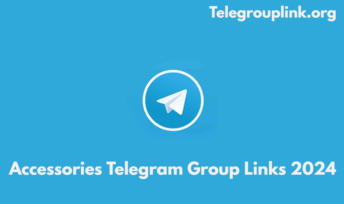 Accessories Telegram Group Links