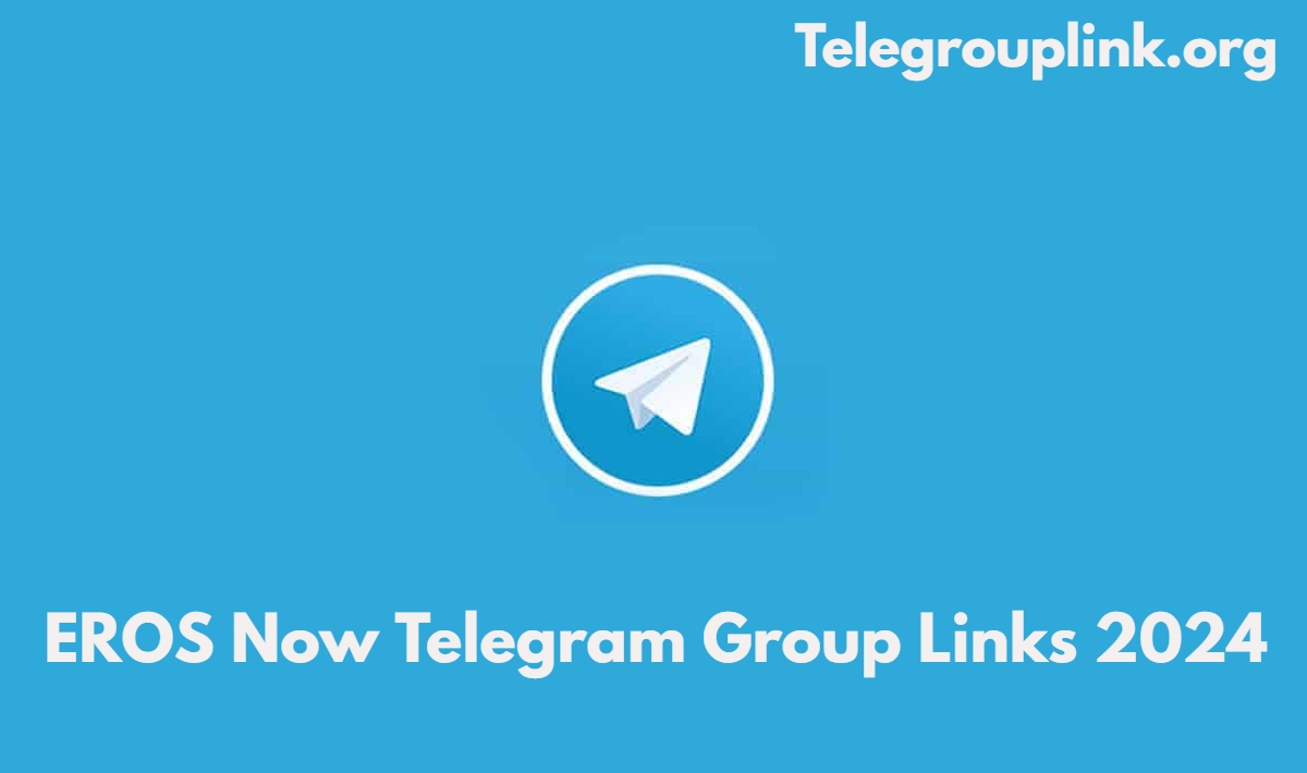 EROS Now Telegram Group Links