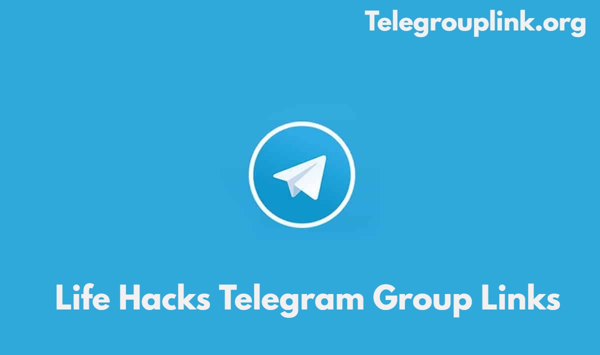 Life Hacks Telegram Group Links