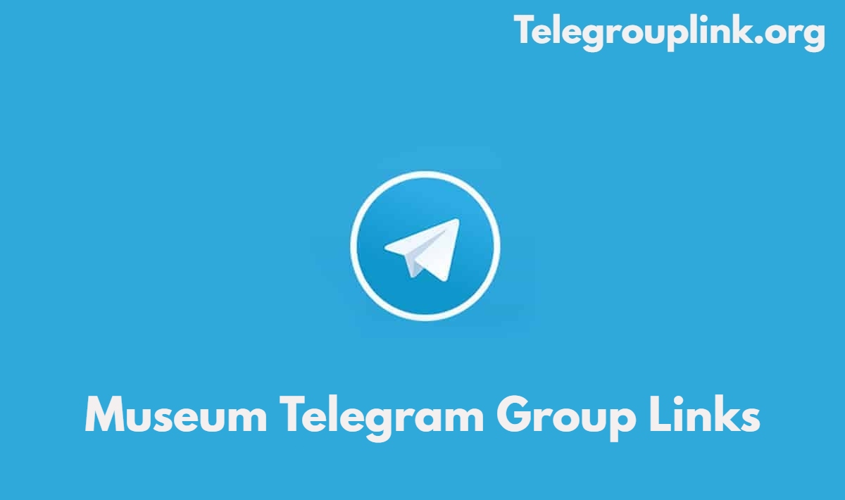 Museum Telegram Group Links