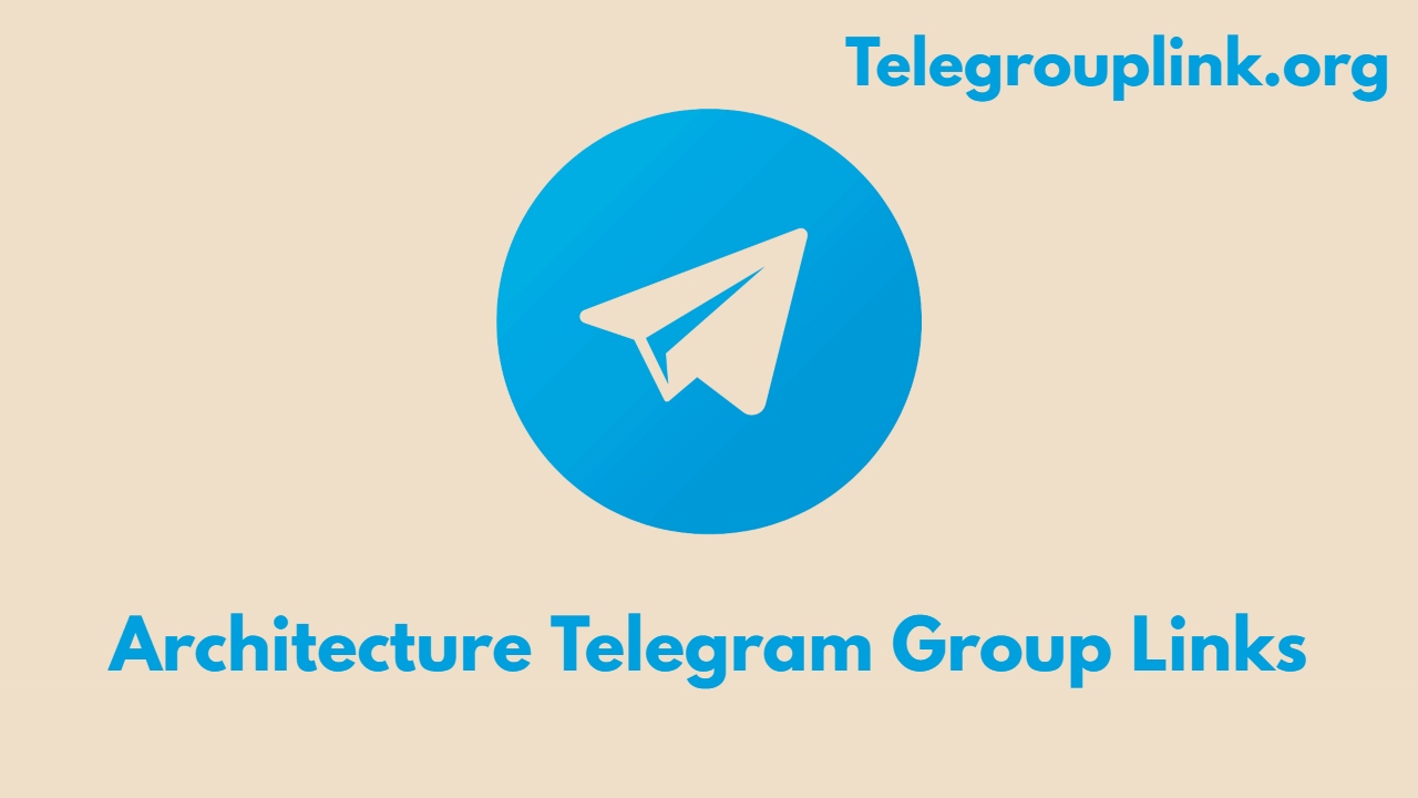 Architecture Telegram Group Links