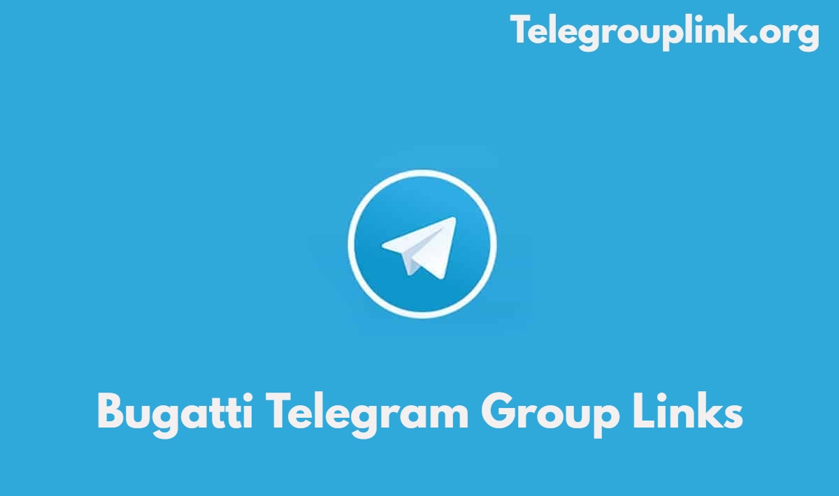 Bugatti Telegram Group Links