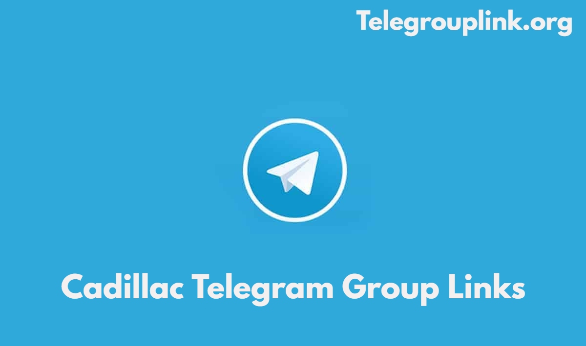 Cadillac Telegram Group Links