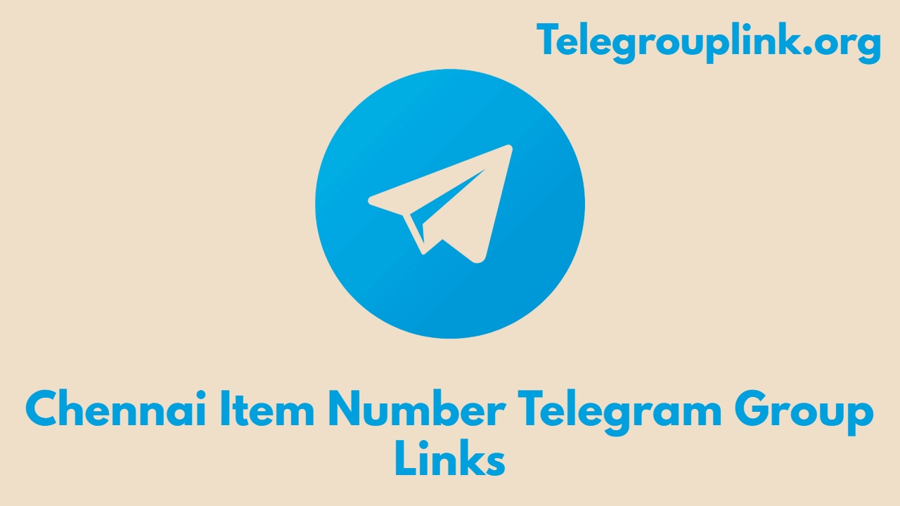 Chennai Item Number Telegram Group Links