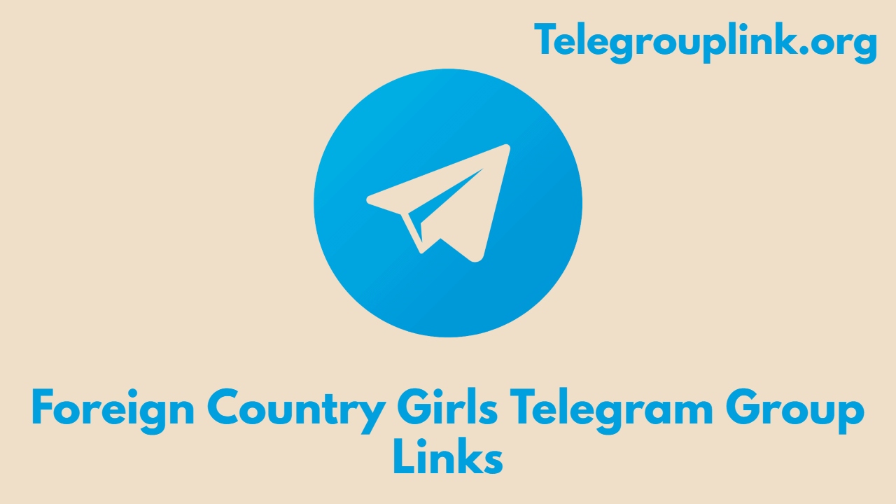 Foreign Country Girls Telegram Group Links