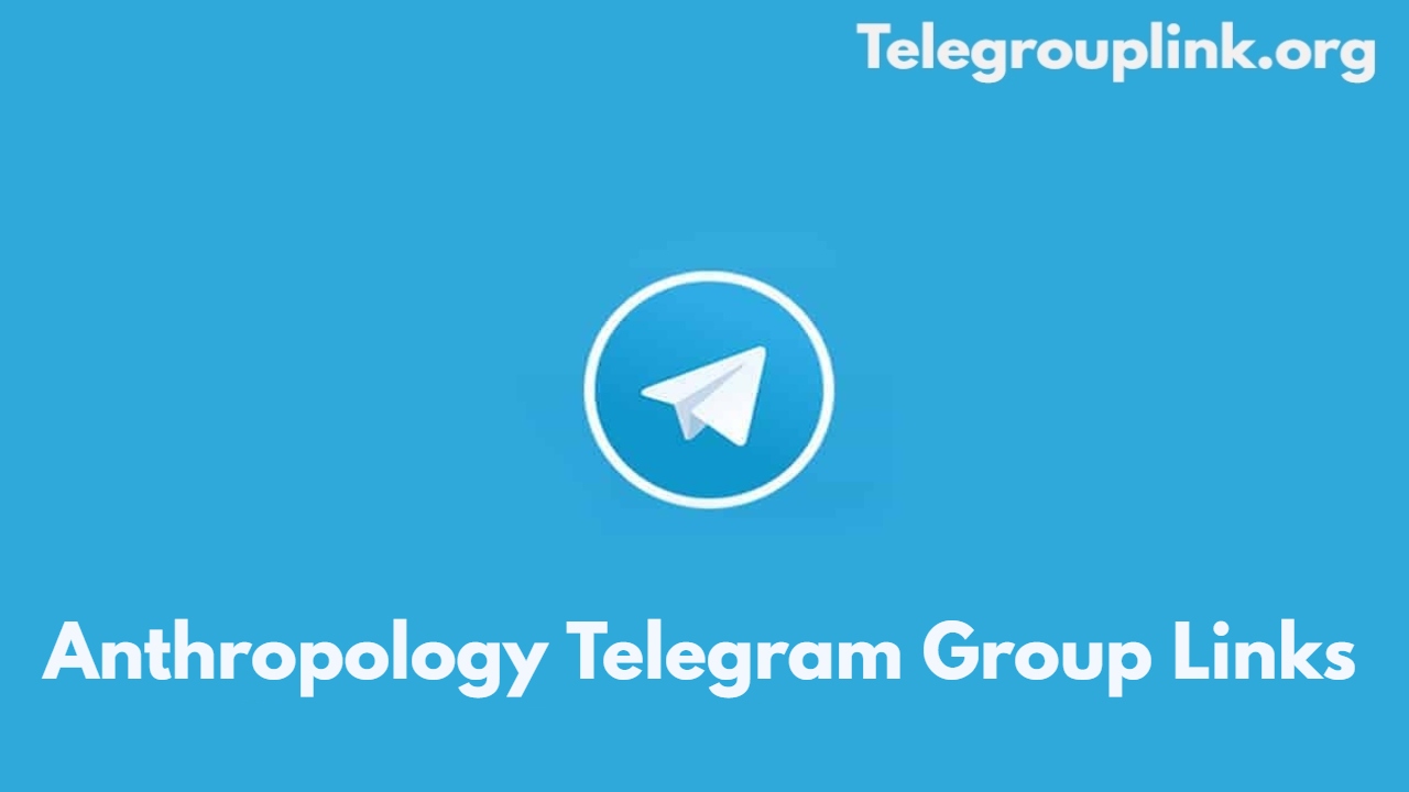 Anthropology Telegram Group Links