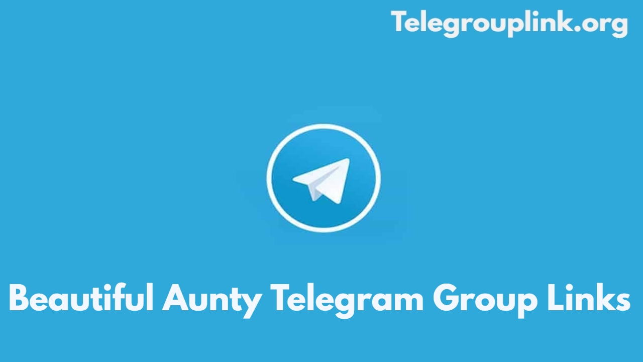 Beautiful Aunty Telegram Group Links