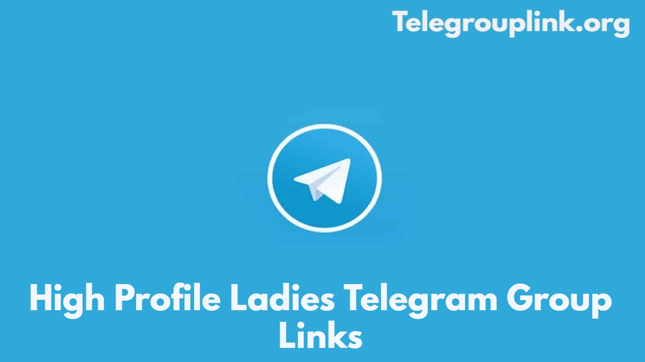 High Profile Ladies Telegram Group Links