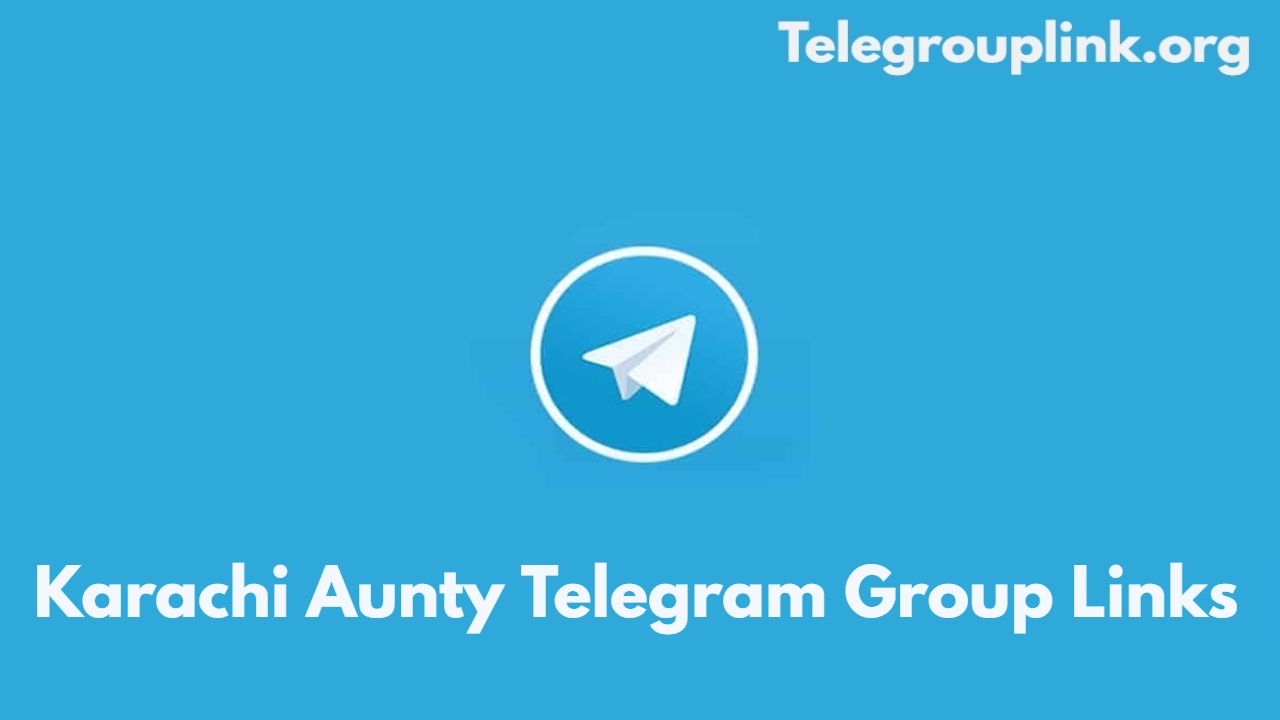 Karachi Aunty Telegram Group Links