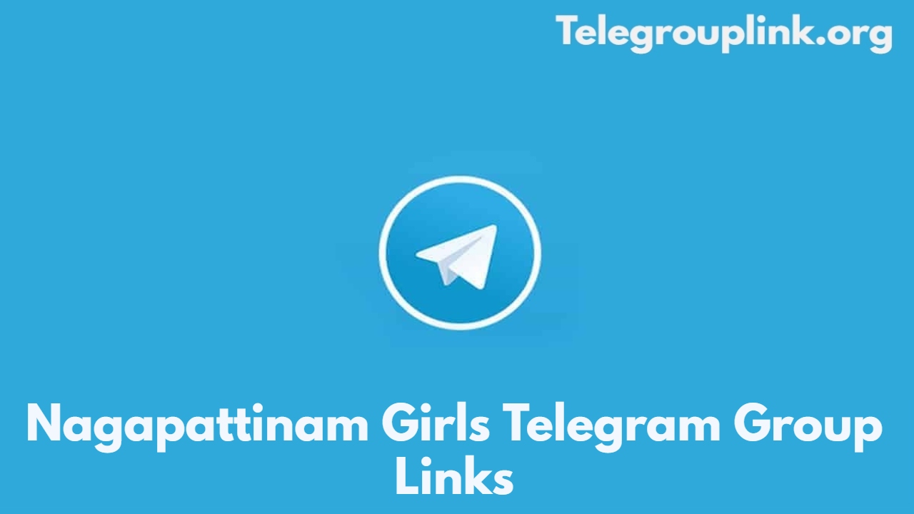 Nagapattinam Girls Telegram Group Links