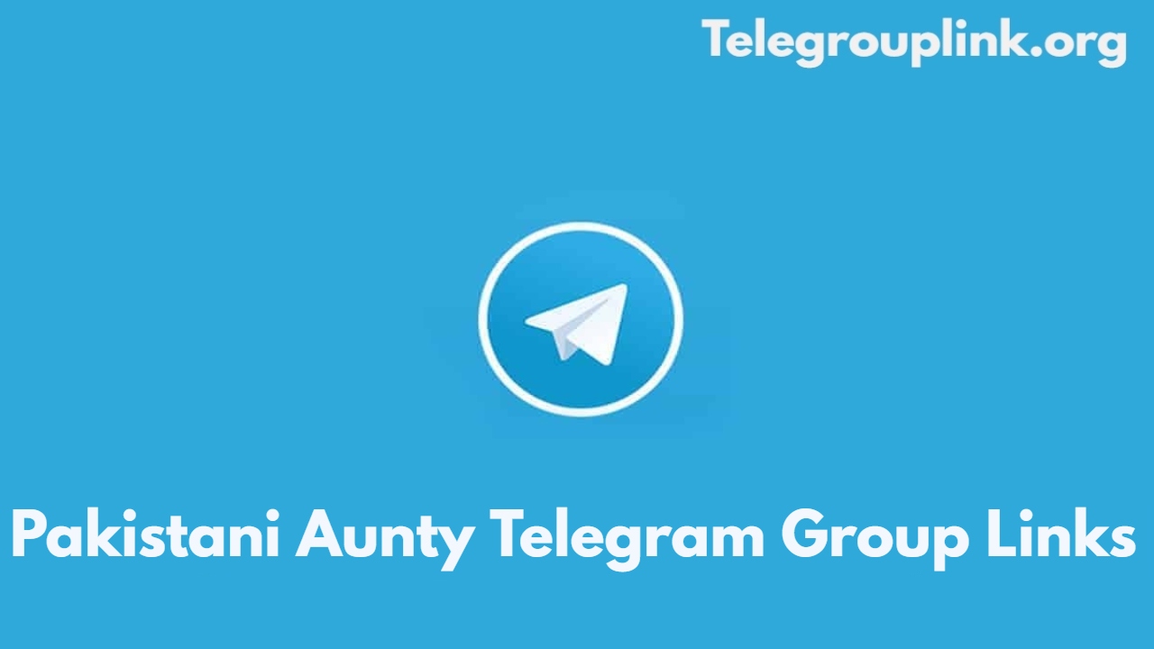 Pakistani Aunty Telegram Group Links