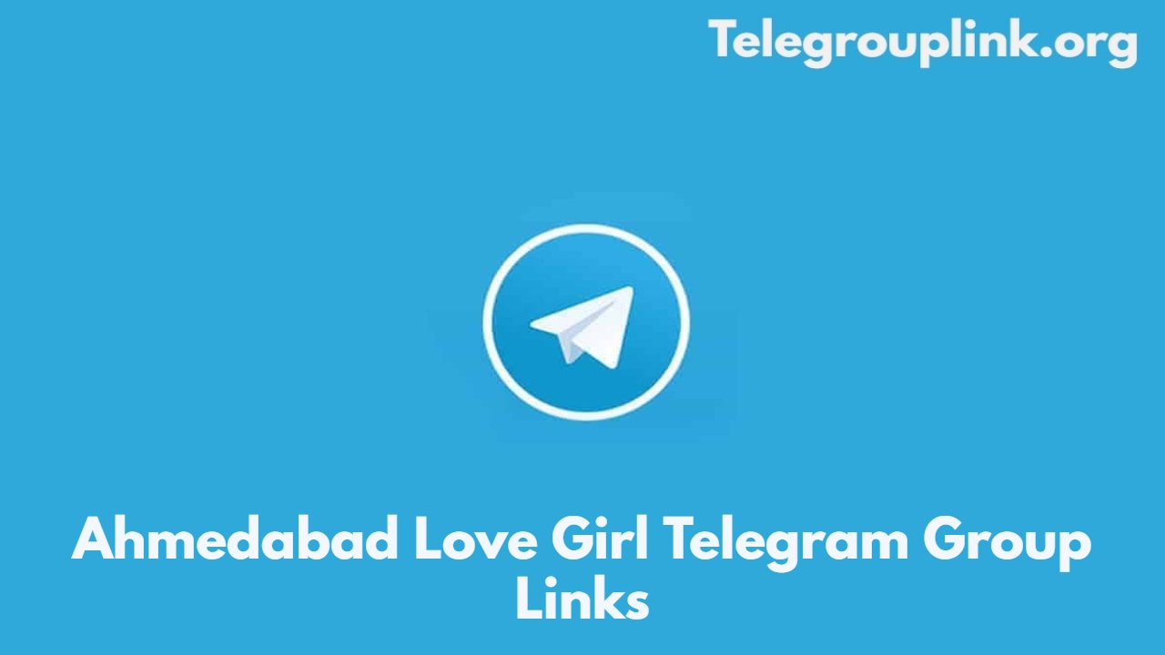 Ahmedabad Love Girl Telegram Group Links