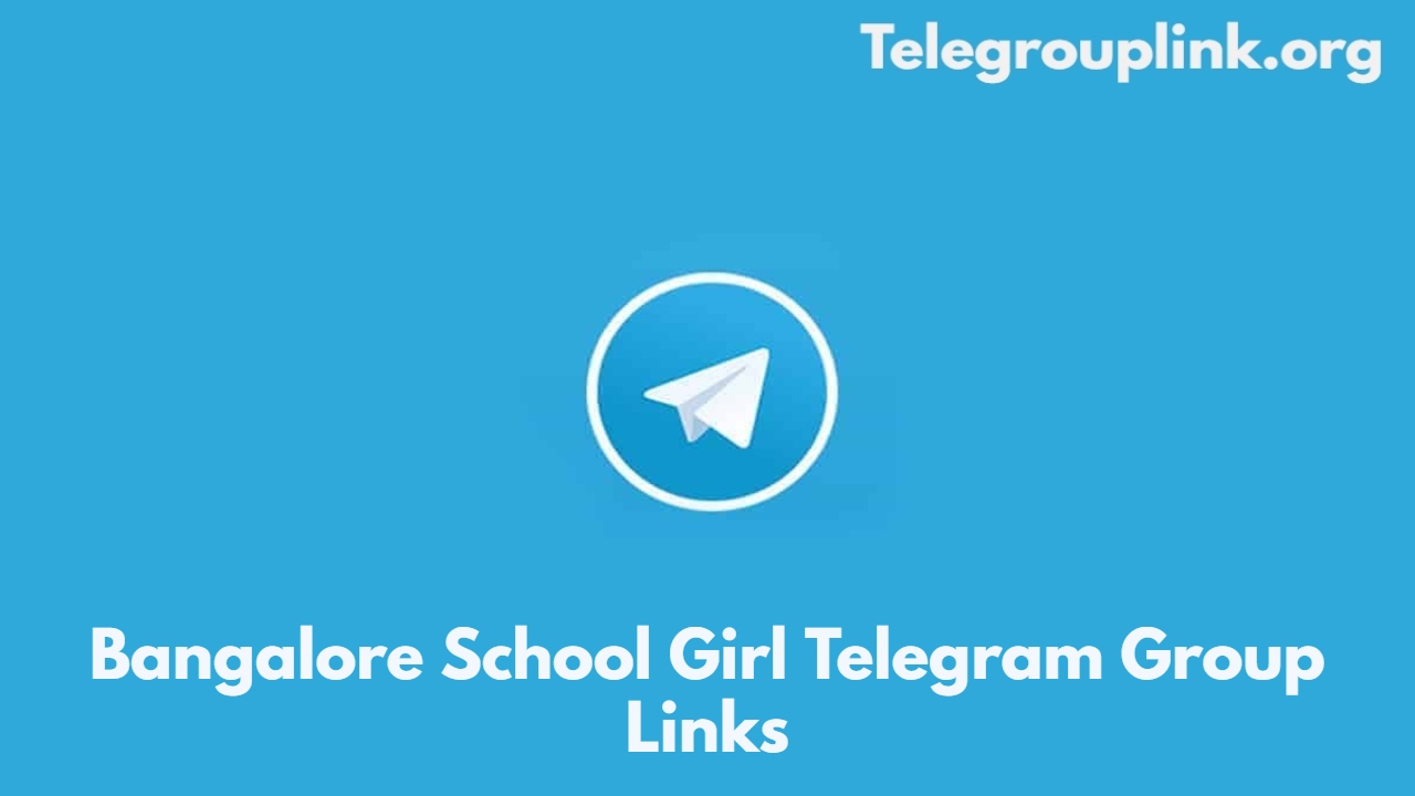 Bangalore School Girl Telegram Group Links