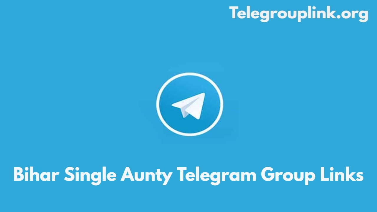 Bihar Single Aunty Telegram Group Links