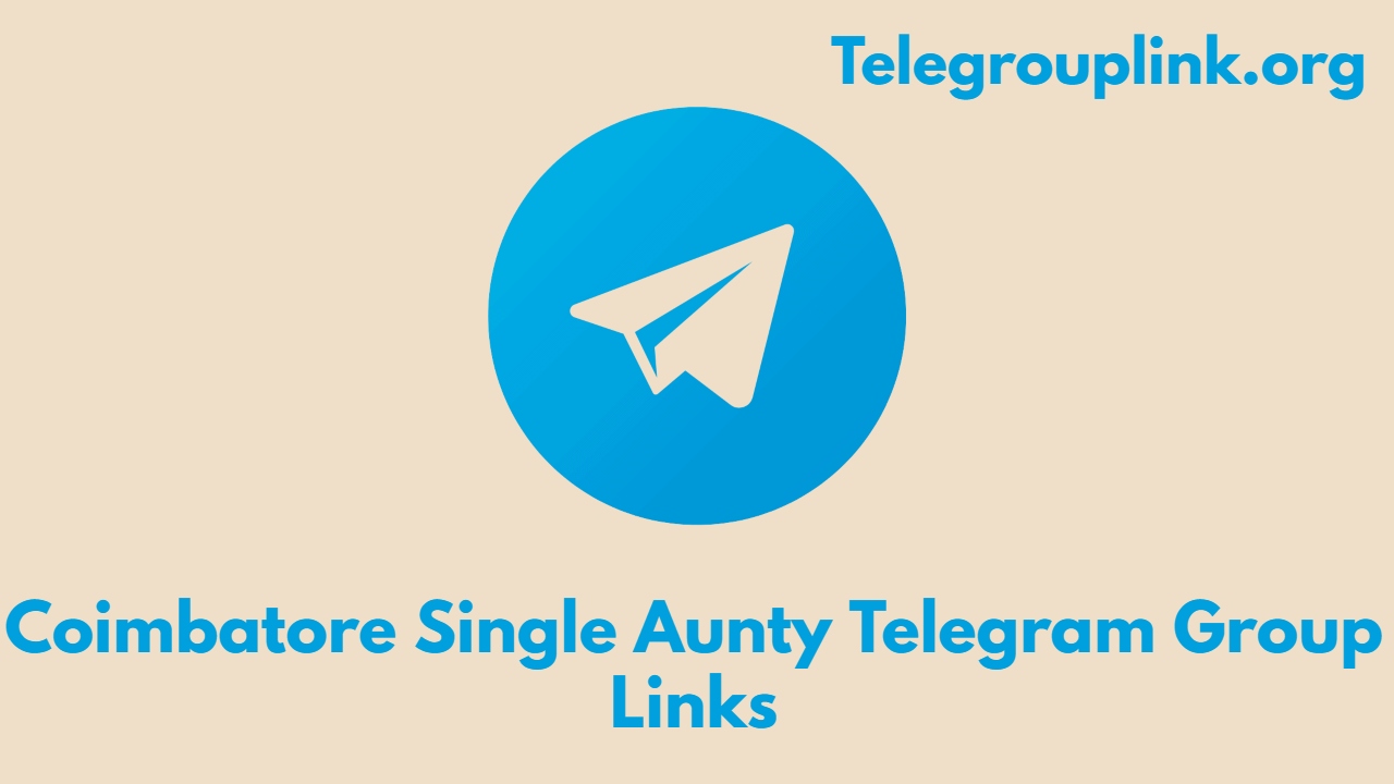 Coimbatore Single Aunty Telegram Group Links