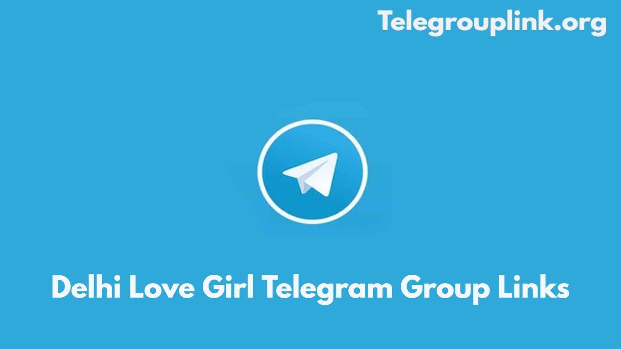 Delhi Love Girl Telegram Group Links