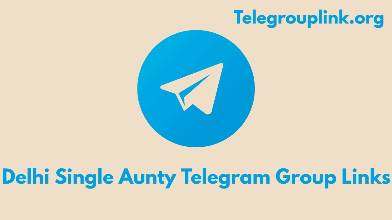 Delhi Single Aunty Telegram Group Links