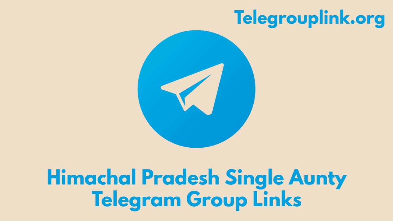 Himachal Pradesh Single Aunty Telegram Group Links