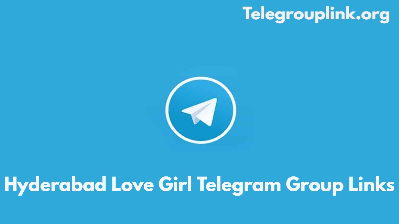 Hyderabad Love Girl Telegram Group Links