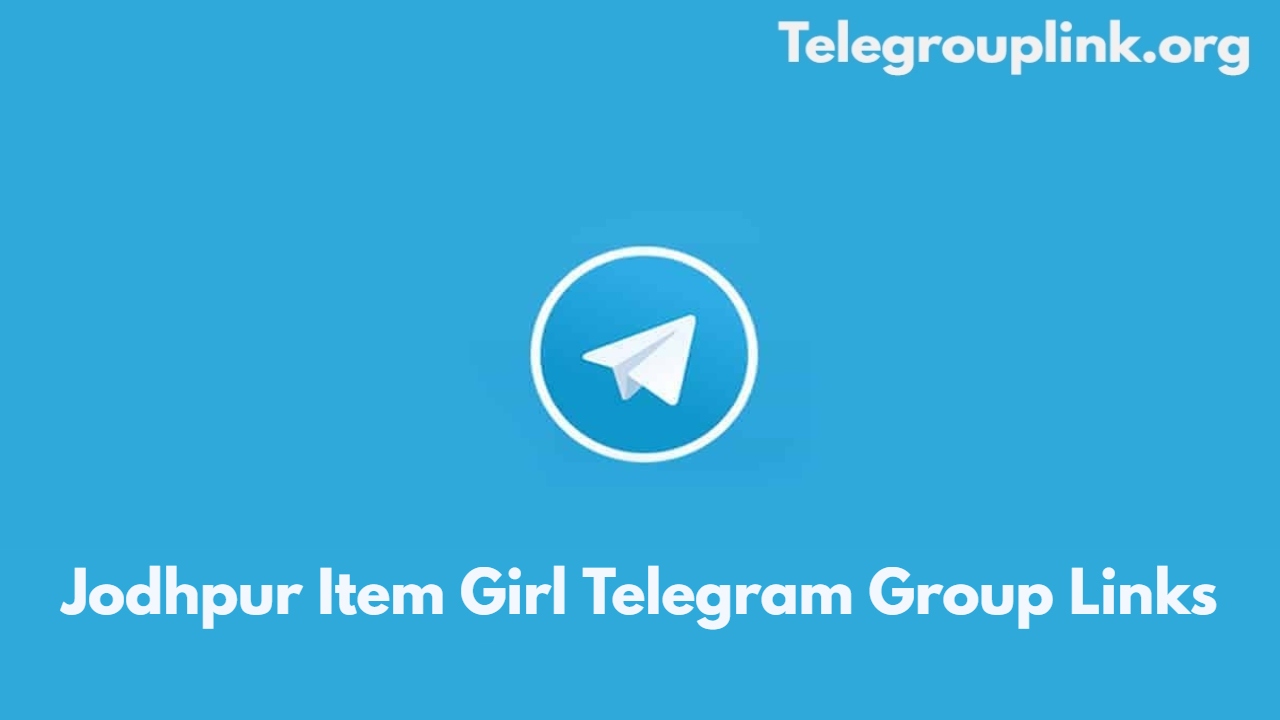 Jodhpur Item Girl Telegram Group Links