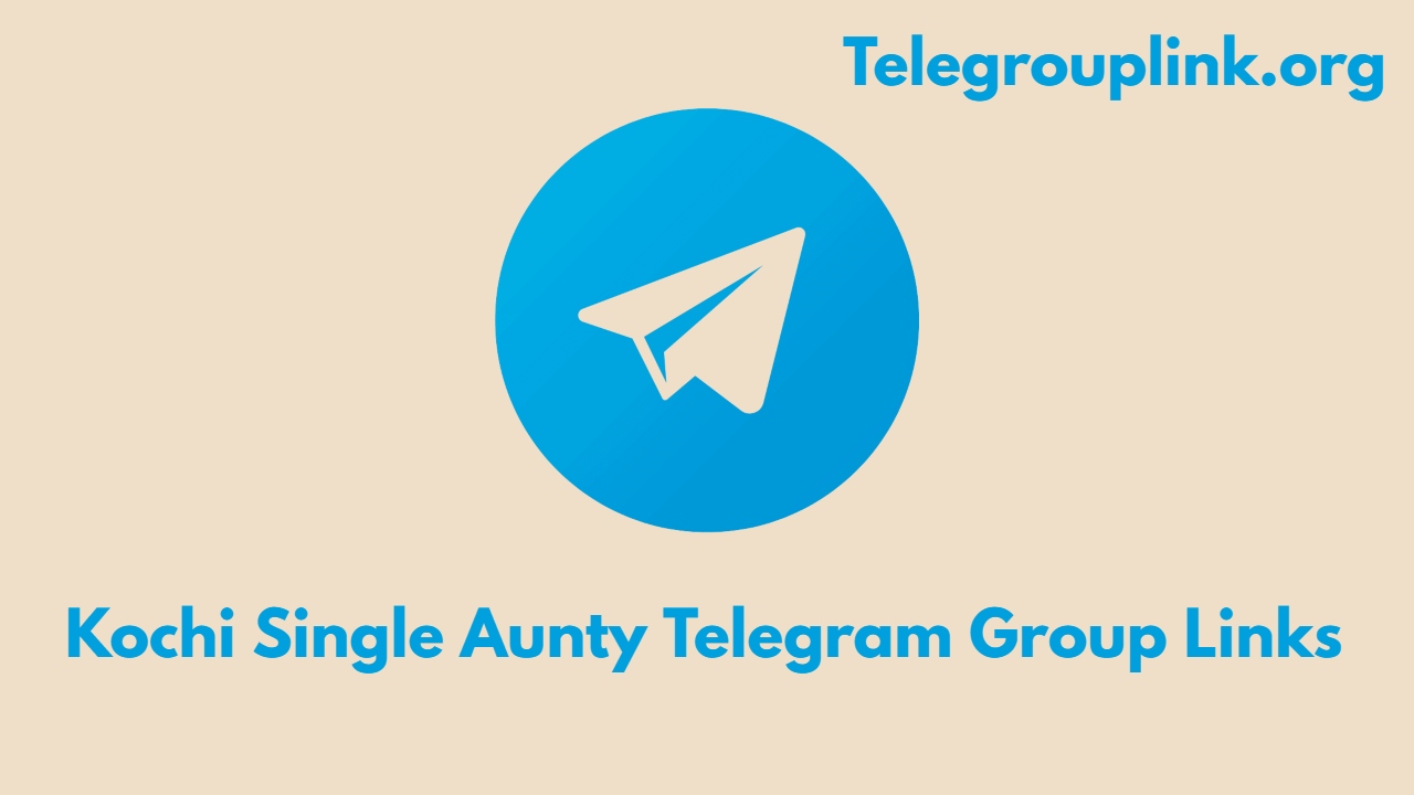 Kochi Single Aunty Telegram Group Links