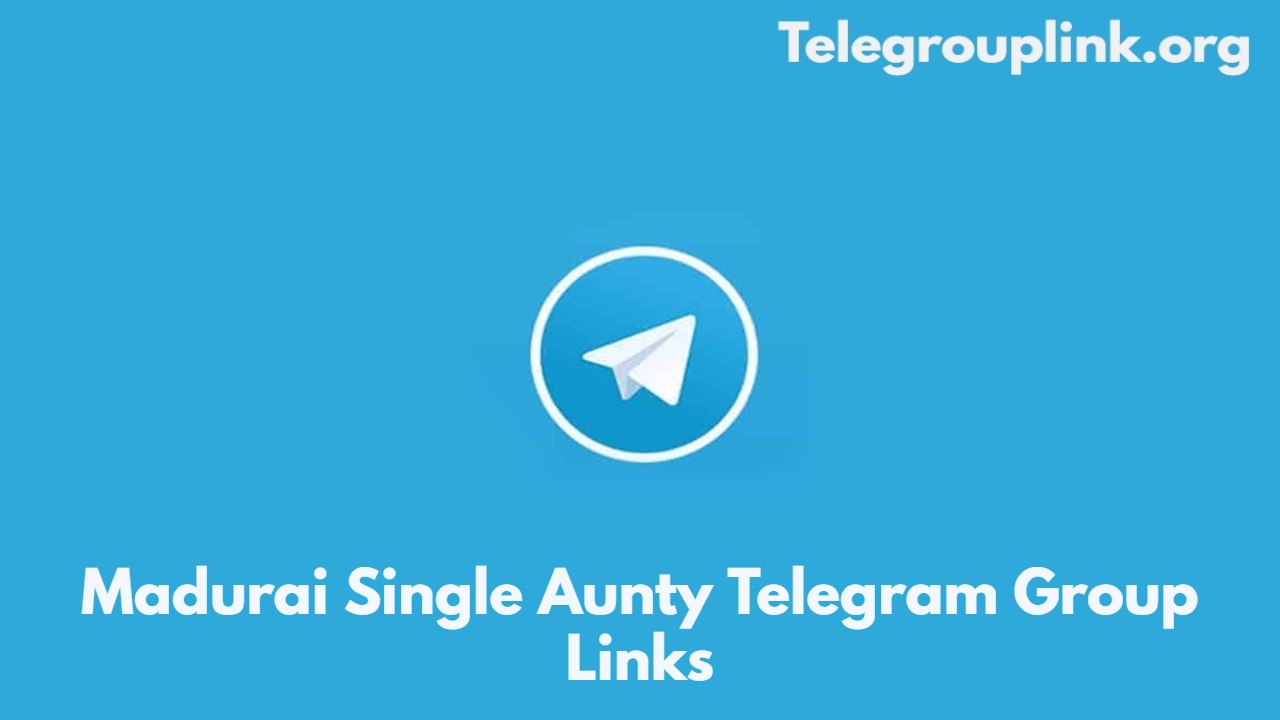 Madurai Single Aunty Telegram Group Links