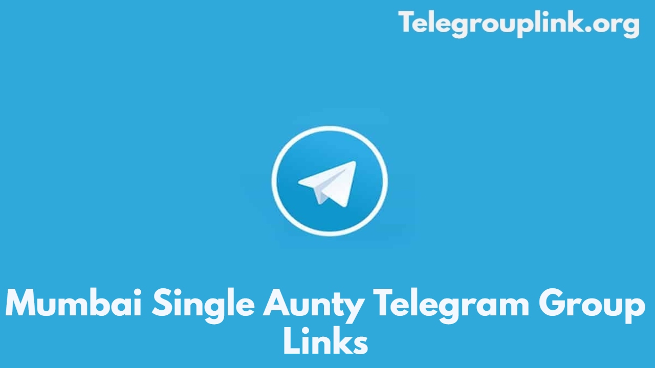 Mumbai Single Aunty Telegram Group Links