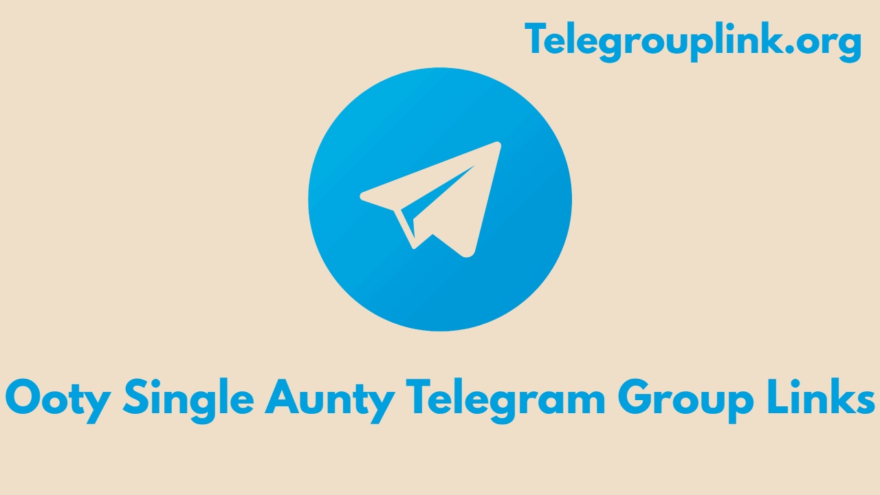 Ooty Single Aunty Telegram Group Links