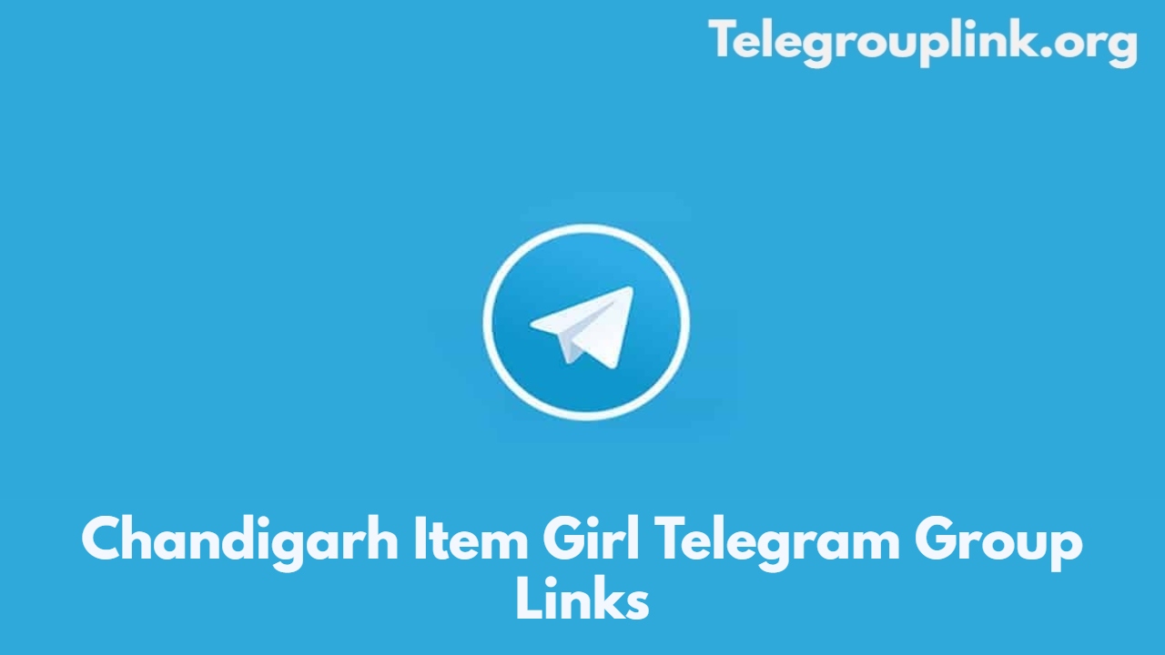 Chandigarh Item Girl Telegram Group Links