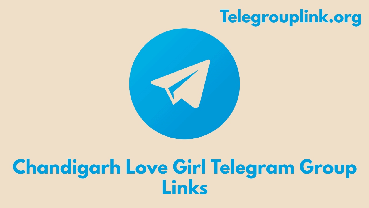 Chandigarh Love Girl Telegram Group Links