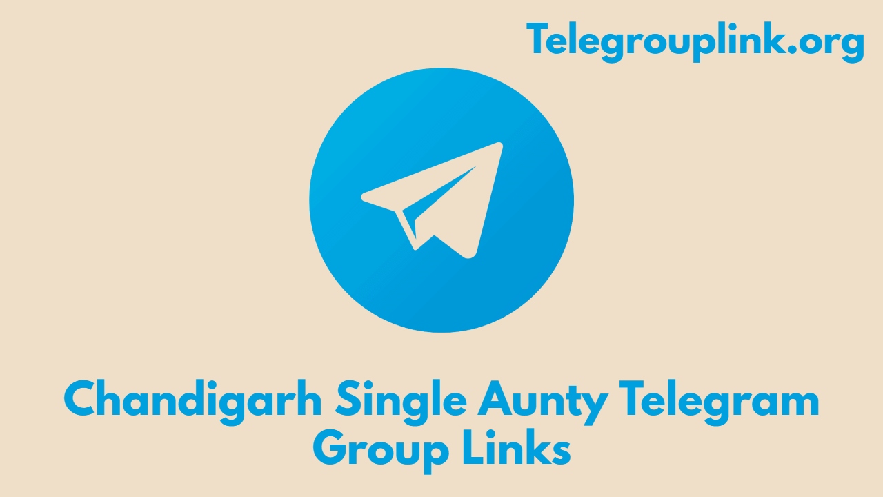 Chandigarh Single Aunty Telegram Group Links