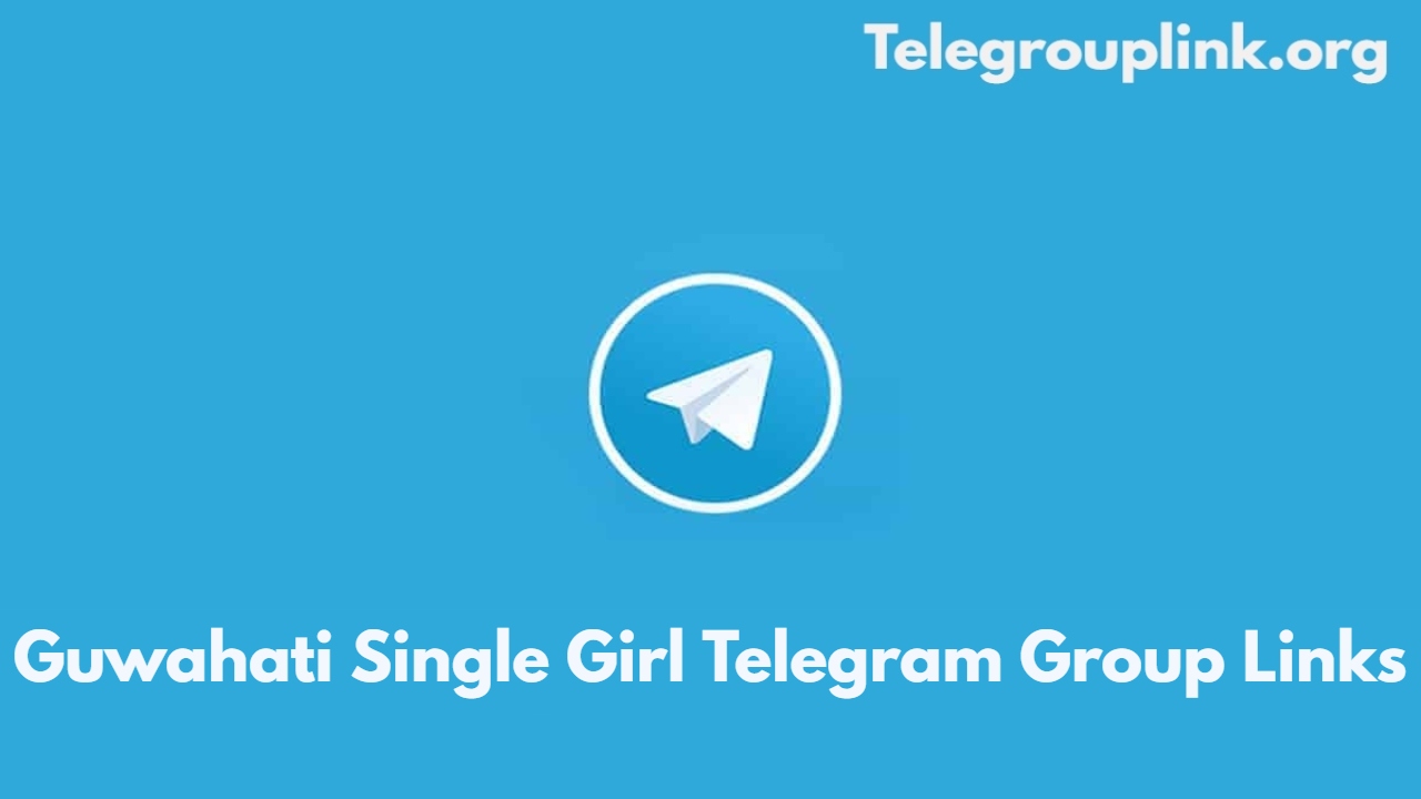 Guwahati Single Girl Telegram Group Links