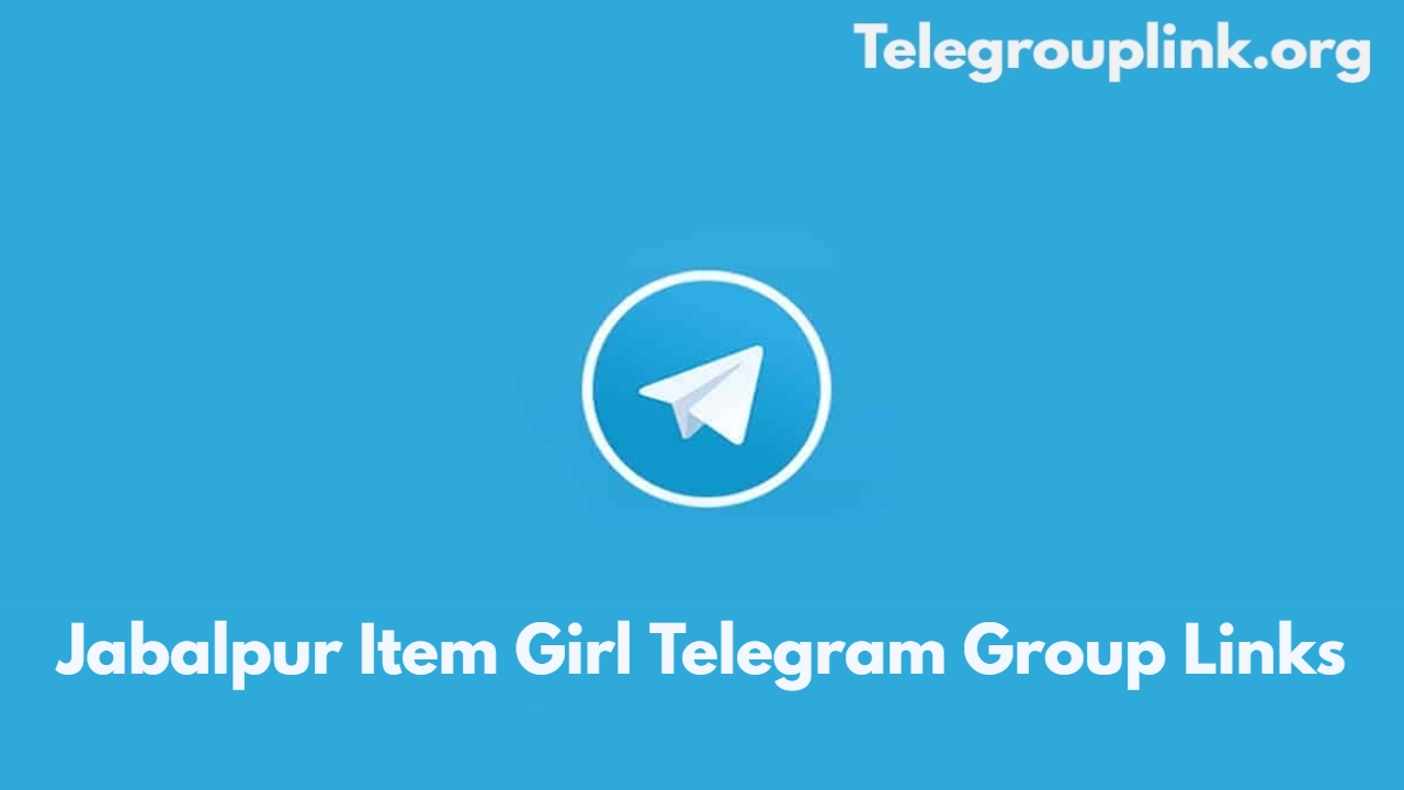 Jabalpur Item Girl Telegram Group Links