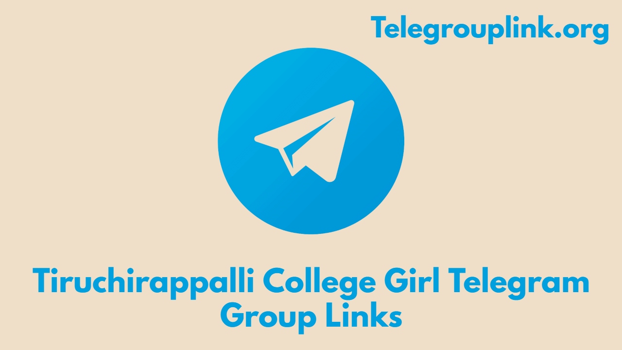 Tiruchirappalli College Girl Telegram Group Links