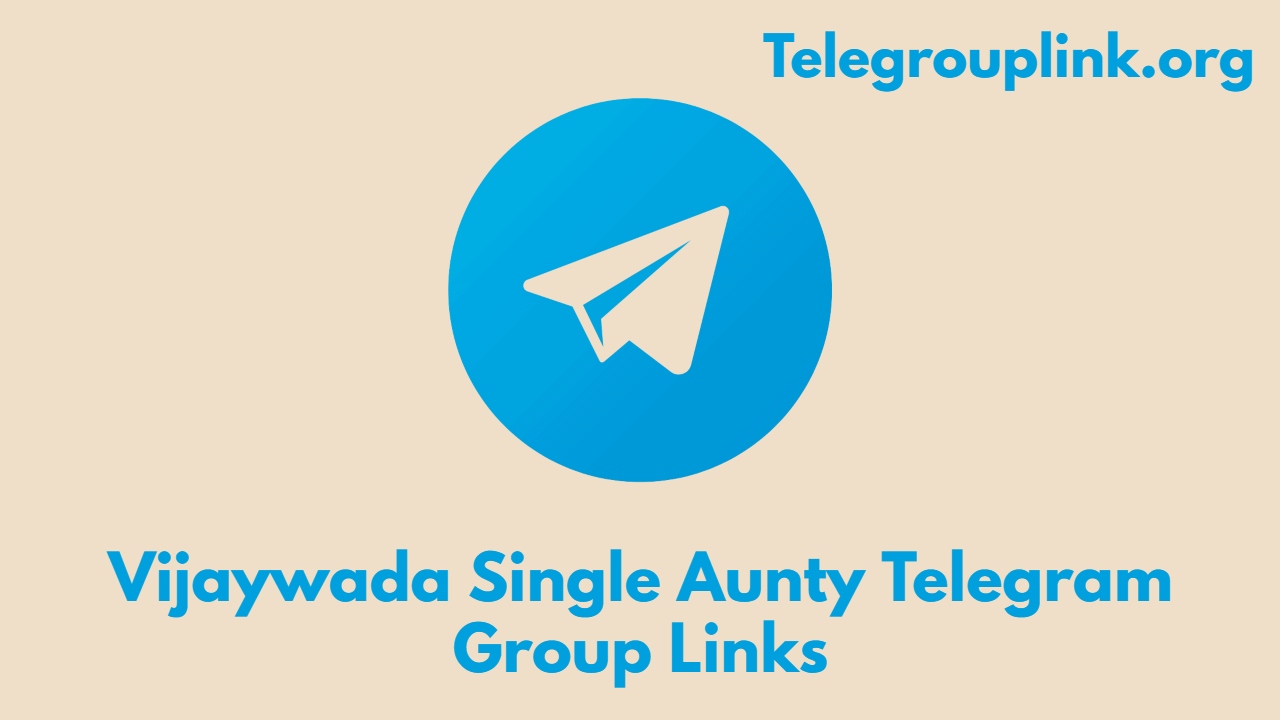 Vijaywada Single Aunty Telegram Group Links