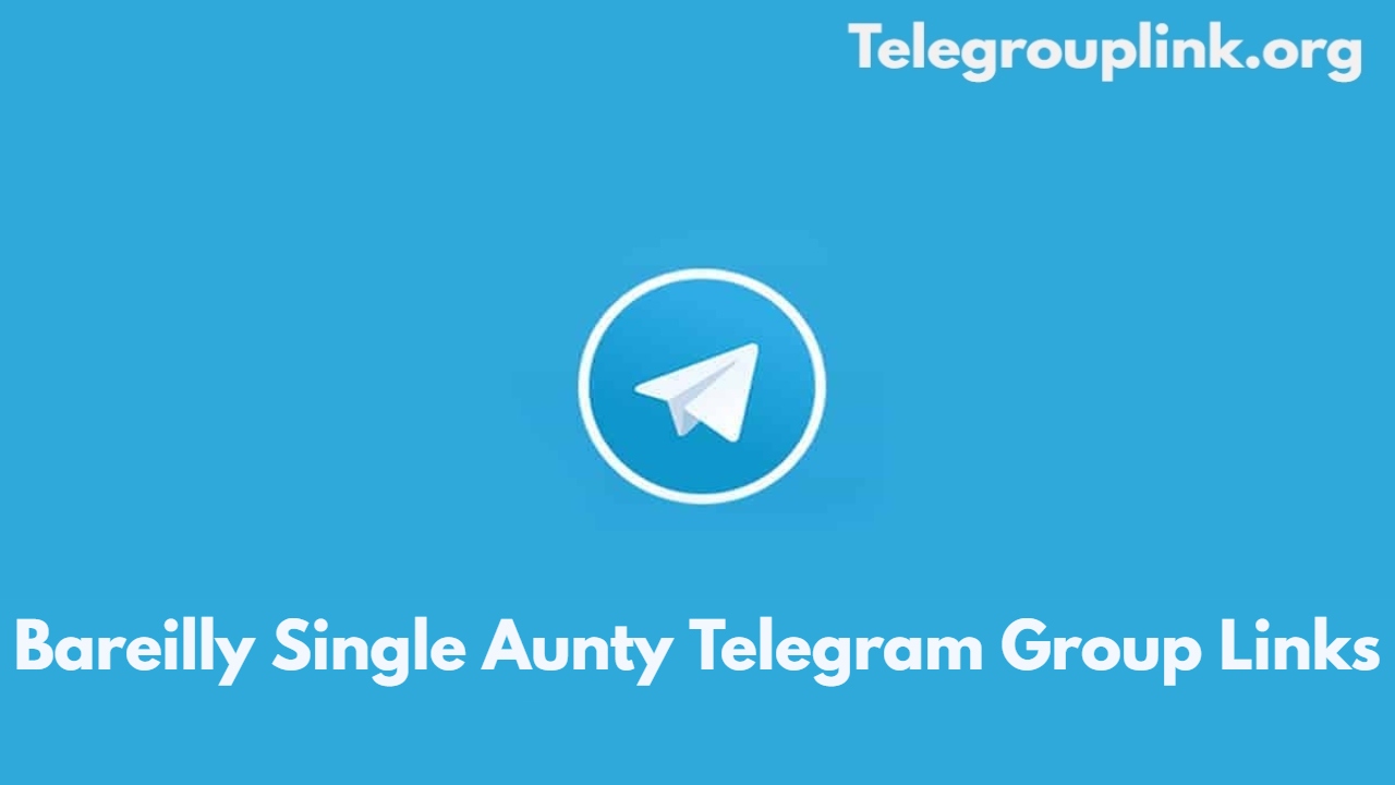 Bareilly Single Aunty Telegram Group Links