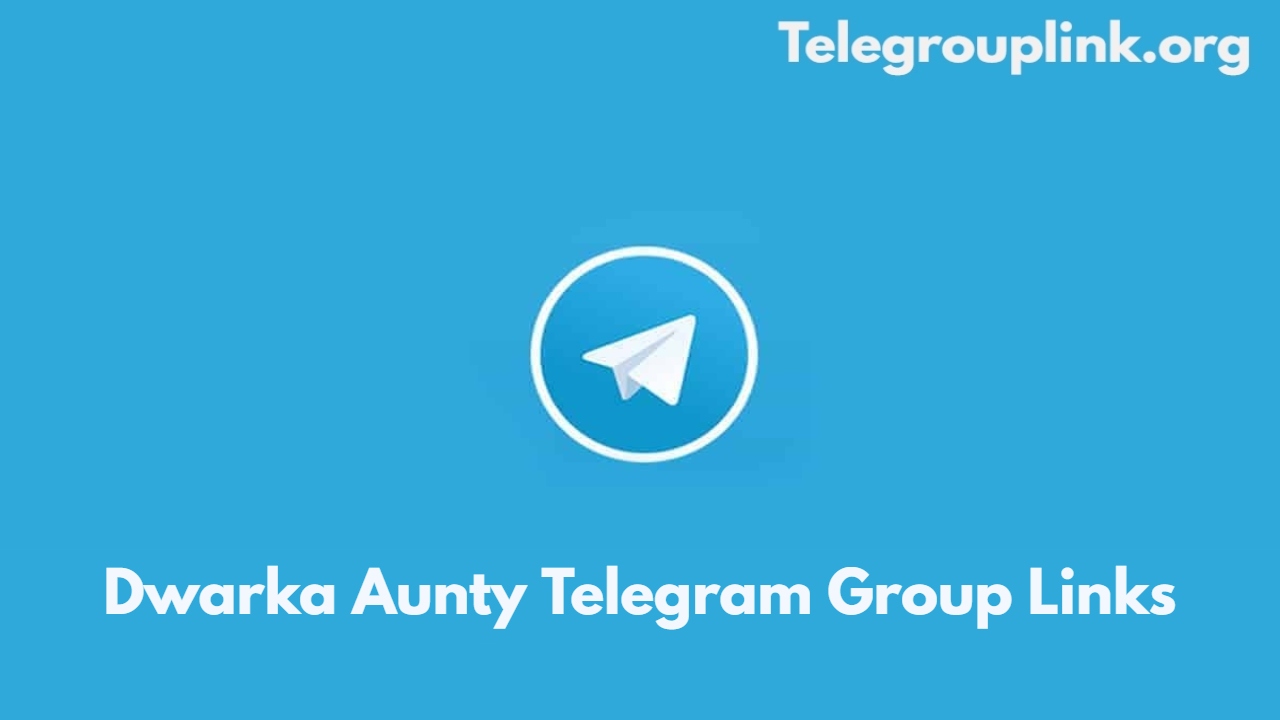 Dwarka Aunty Telegram Group Links