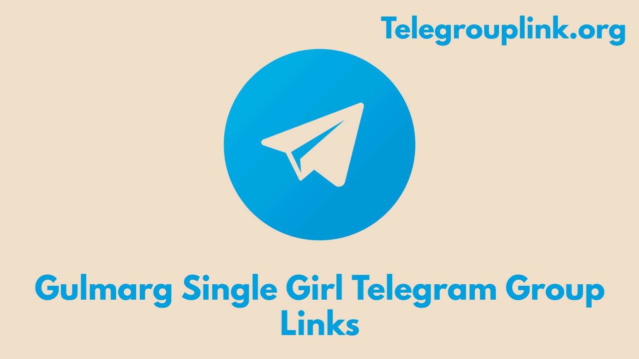 Gulmarg Single Girl Telegram Group Links