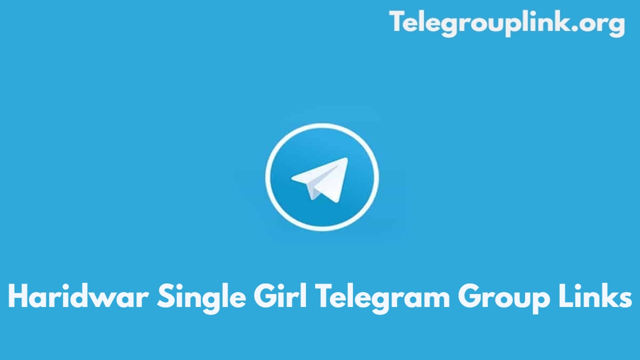 Haridwar Single Girl Telegram Group Links