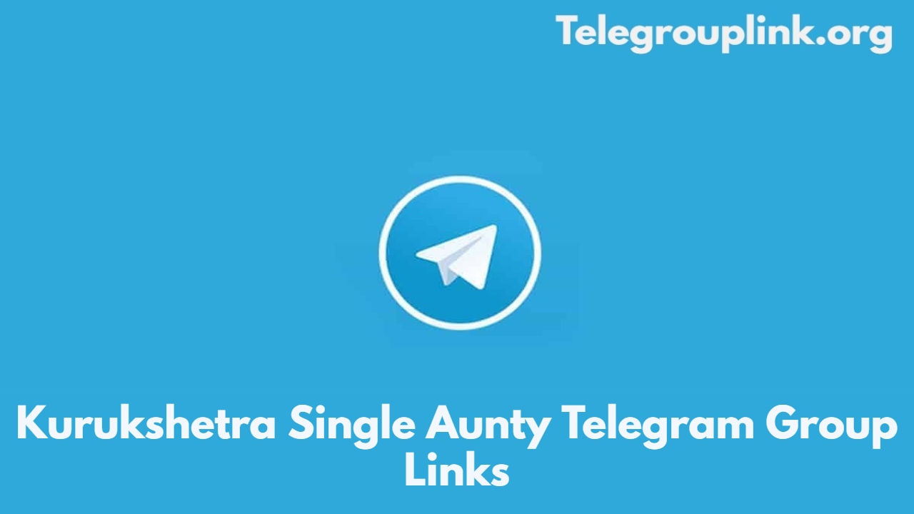 Kurukshetra Single Aunty Telegram Group Links