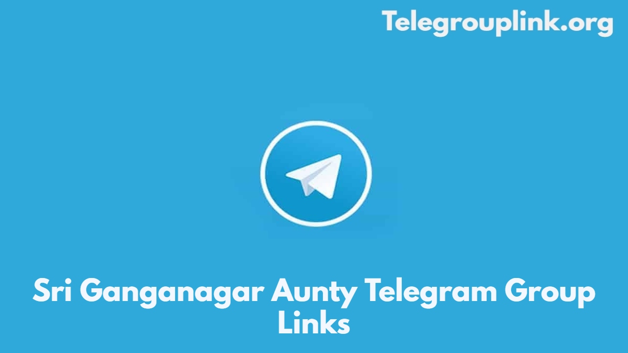 Sri Ganganagar Aunty Telegram Group Links