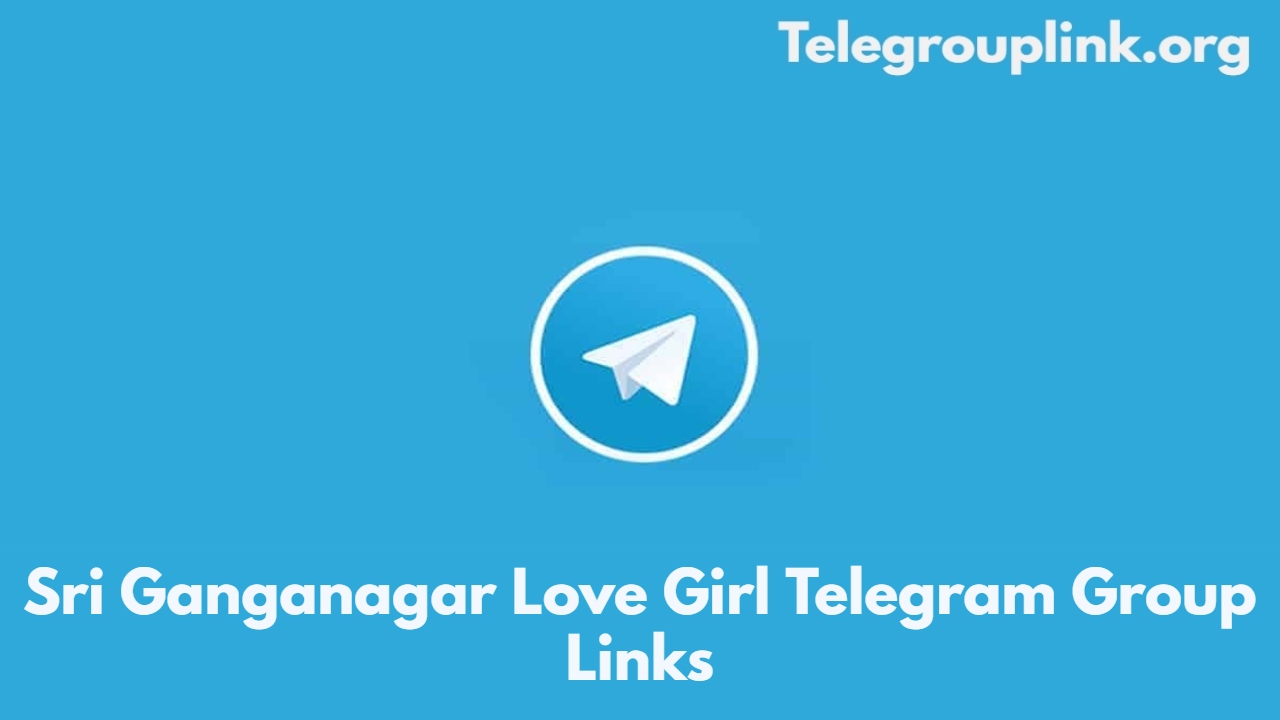 Sri Ganganagar Love Girl Telegram Group Links