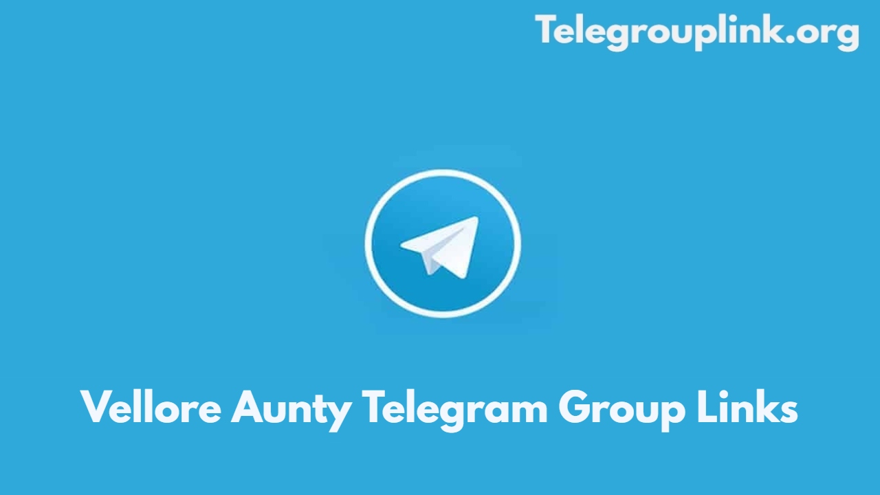 Vellore Aunty Telegram Group Links