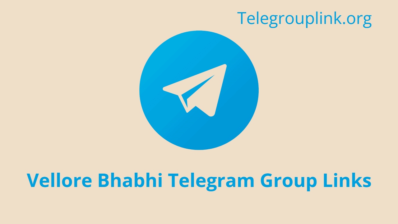 Vellore Bhabhi Telegram Group Links