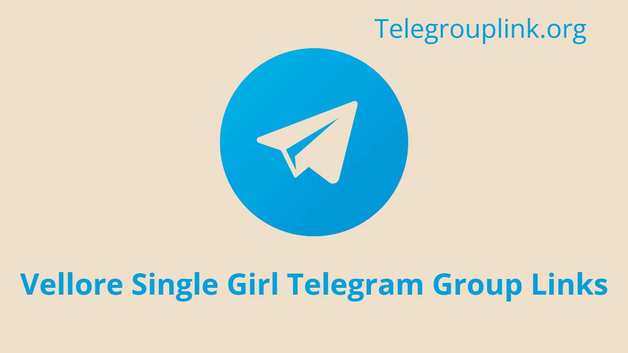 Vellore Single Girl Telegram Group Links