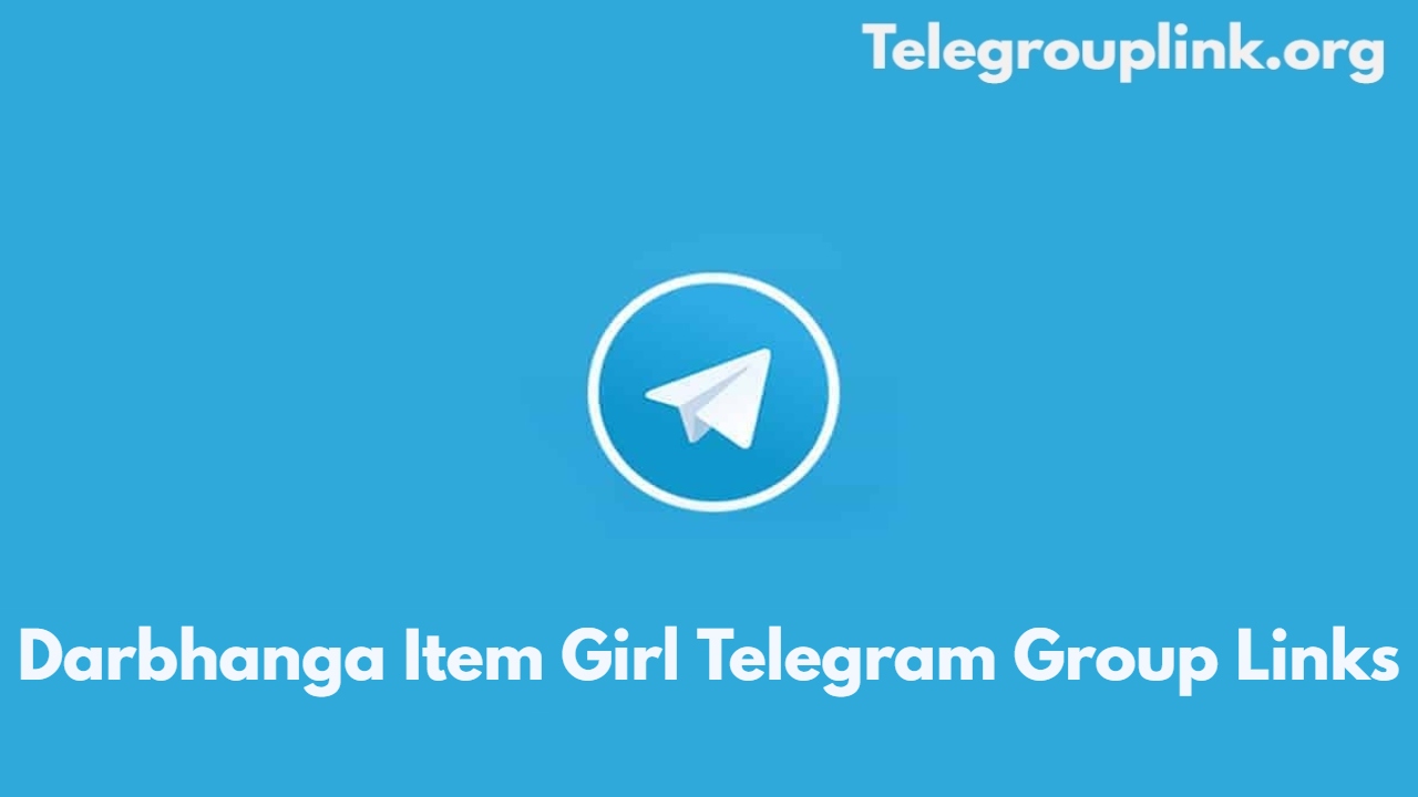 Darbhanga Item Girl Telegram Group Links